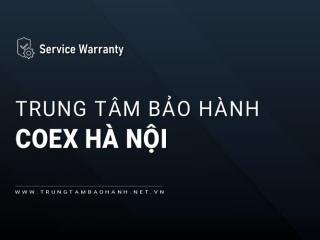 6 Trung tâm bảo hành COEX tại Hà Nội | Chính hãng