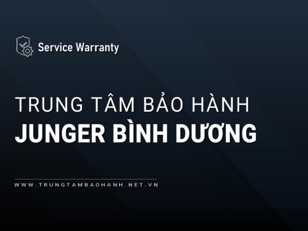 Trung tâm bảo hành Junger tại Bình Dương: 1 Địa chỉ chính thức