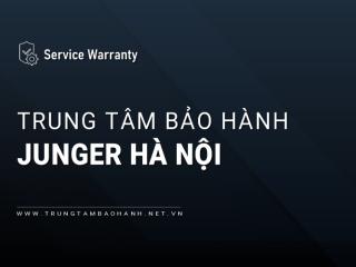 Trung tâm bảo hành Junger tại Hà Nội: Địa chỉ & Khu vực hỗ trợ