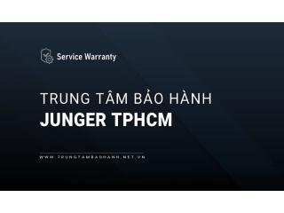 2 Trung tâm bảo hành JUNGER tại Hồ Chí Minh | Chính thức