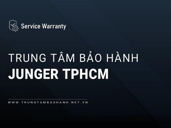 2 Trung tâm bảo hành JUNGER tại Hồ Chí Minh | Chính thức