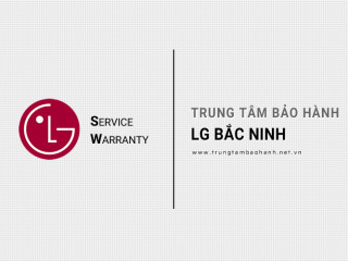 Bảo hành LG tại Bắc Ninh - LG Service Center Viet Nam