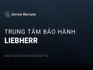 6 Trung tâm bảo hành LIEBHERR tại Việt Nam: Chính hãng