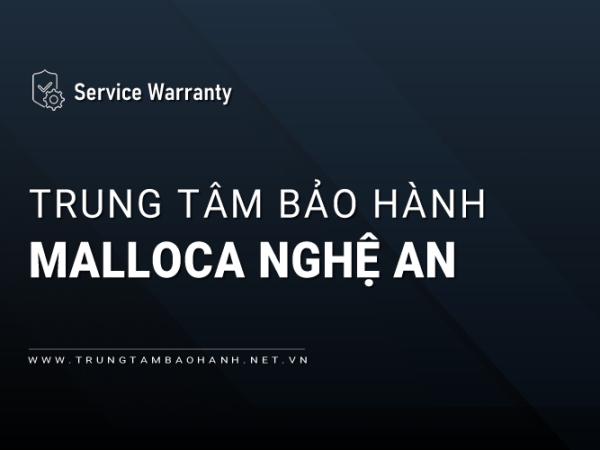 1 Trung tâm bảo hành MALLOCA tại Nghệ An | Chính thức