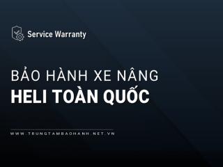 Trung tâm bảo hành xe nâng Heli Toàn Quốc: Uy tín, Chính hãng