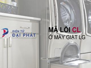 Máy giặt LG báo lỗi CL: Xem hướng dẫn và cách khắc phục mã lỗi