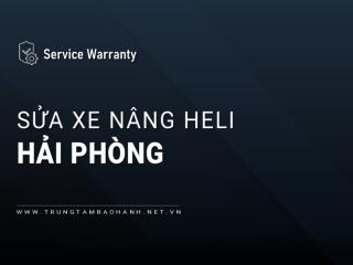 Sửa xe nâng Heli tại Hải Phòng: Uy tín, Chuyên nghiệp, Nhanh chóng