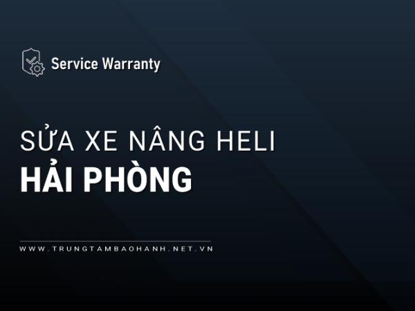 Sửa xe nâng Heli tại Hải Phòng: Uy tín, Chuyên nghiệp, Nhanh chóng