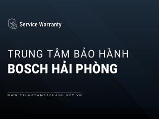 Trung Tâm Bảo Hành Bosch Tại Hải Phòng