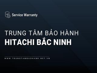 Trung Tâm Bảo Hành Hitachi Tại Bắc Ninh