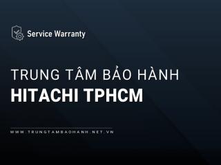 Trung Tâm Bảo Hành Hitachi Tại TPHCM