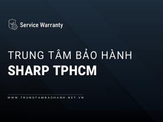 Trung tâm bảo hành Sharp tại TPHCM | 6+ địa chỉ gần bạn