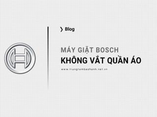 Máy giặt Bosch không vắt quần áo, cần kiểm tra gì để khắc phục?