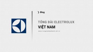 Tổng đài, trung tâm CSKH và bảo hành Electrolux tại Việt Nam [2025]