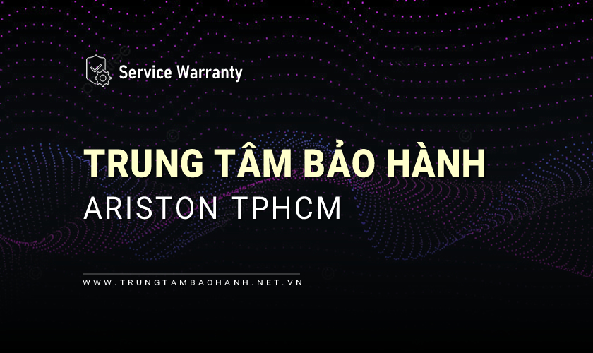 Trung tâm bảo hành ARISTON tại TPHCM