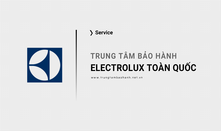 Trung tâm bảo hành Electrolux toàn quốc