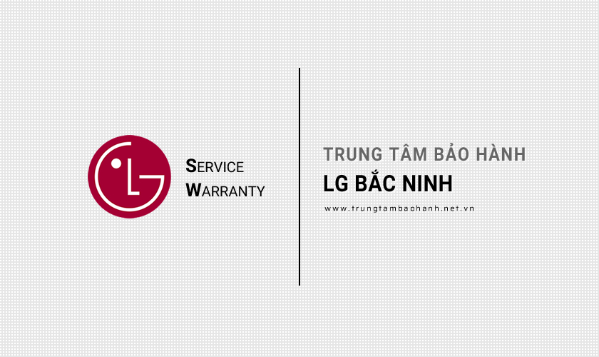 Bảo hành LG tại Bắc Ninh