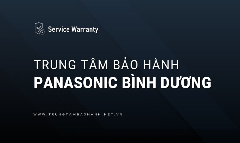 Trung tâm bảo hành Panasonic tại Bình Dương