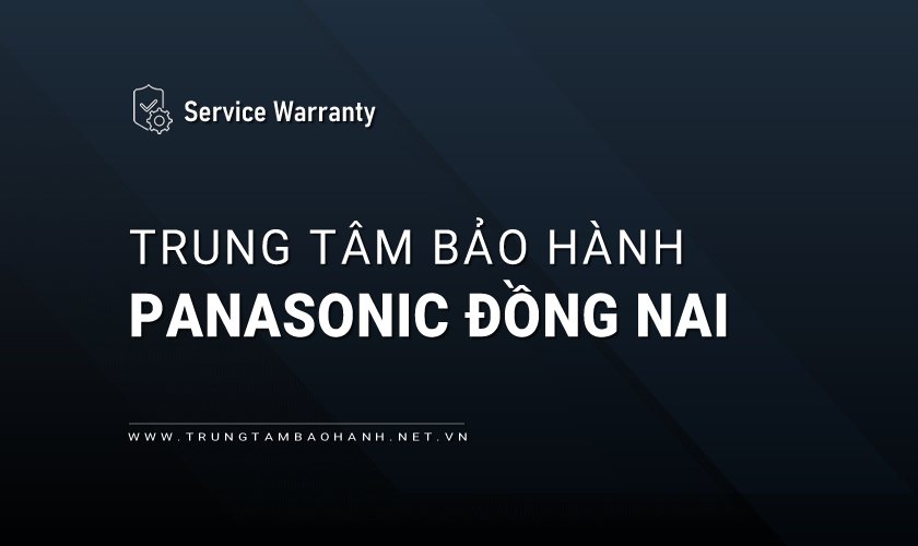 Trung tâm bảo hành Panasonic tại Đồng Nai