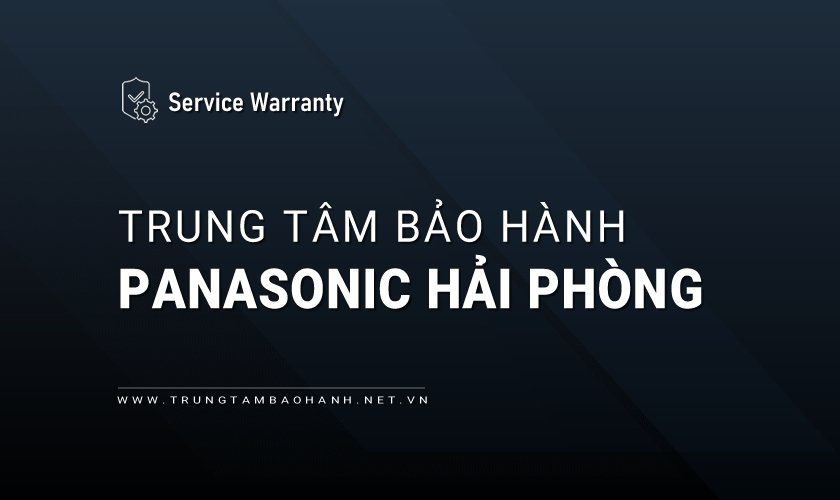 Trung tâm bảo hành Panasonic tại Hải Phòng