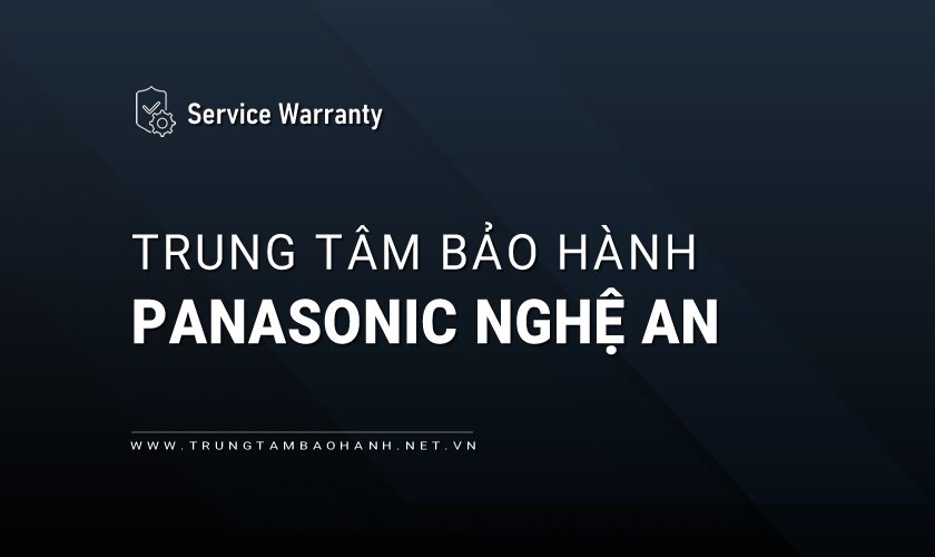 Trung tâm bảo hành Panasonic tại Nghệ An