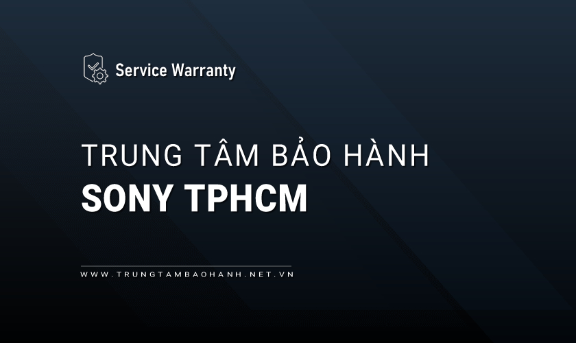 Bảo hành Sony tại TPHCM