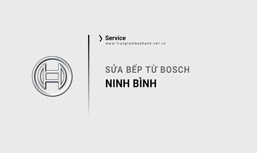 Sửa bếp từ Bosch tại Ninh Bình