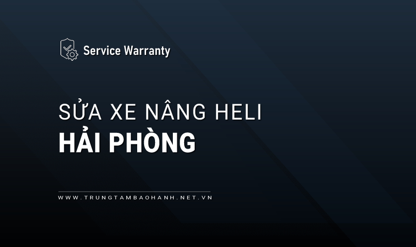 Sửa xe nâng Heli tại Hải Phòng