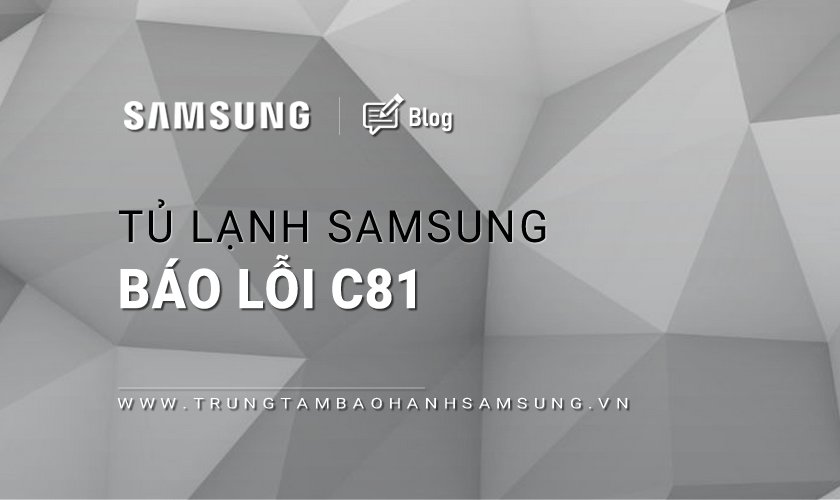 Tủ lạnh Samsung báo lỗi C81